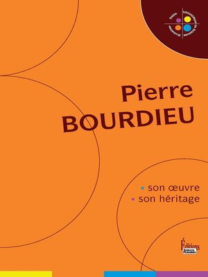 cover image of Pierre Bourdieu, son oeuvre, son héritage